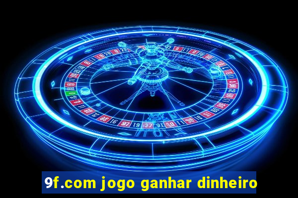 9f.com jogo ganhar dinheiro